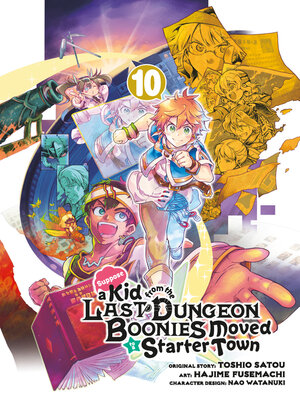 cover image of Suppose a Kid from the Last Dungeon Boonies Moved to a Starter Town, Volume 10